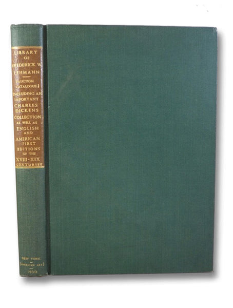 The Library of the Honorable Frederick W. Lehmann, St. Louis, MO. Containing His Noteworthy Charles Dickens Collection and Equally Important First Editions of American and English Authors, Sold by His Order (Sale Number 3871)