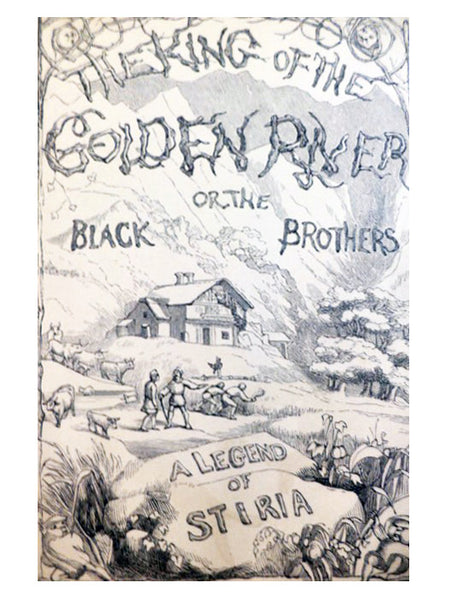The King of the Golden River or The Black Brothers: A Legend of Stiria