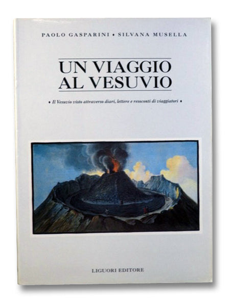 Un Viaggio al Vesuvio: Il Vesuvio visto attraverso diari, lettere e resoconti di viaggiatori