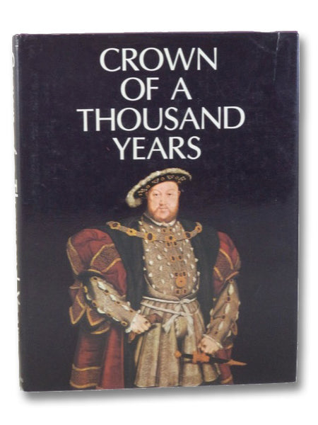 Crown of a Thousand Years: A Millennium of British History Presented as a Pageant of Kings and Queens