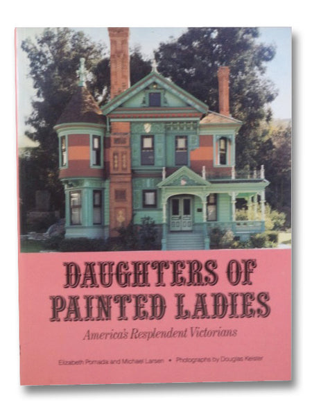Daughters of Painted Ladies: America's Resplendent Victorians