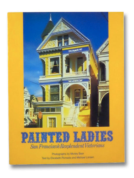 Painted Ladies: San Francisco's Resplendent Victorians