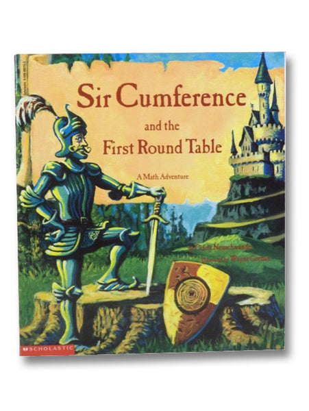 Sir Cumference and the First Round Table: A Math Adventure