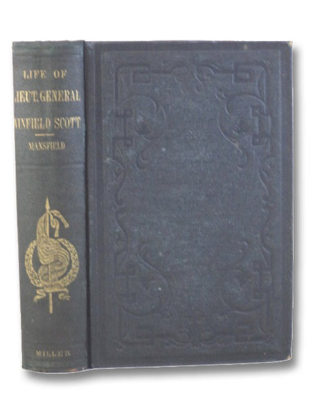 The Life and Military Services of Lieut.-General Winfield Scott, including His Brilliant Achievements in the War of 1812, in the Mexican War, and the Pending War for the Union.