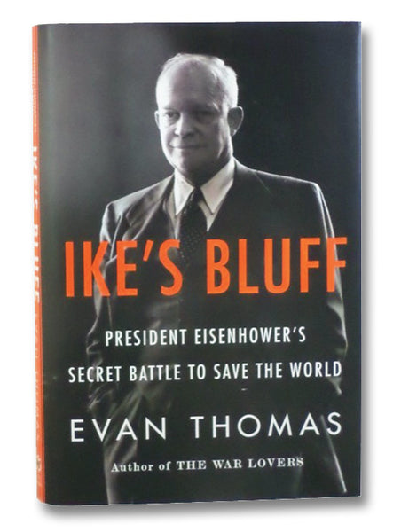 Ike's Bluff: President Eisenhower's Secret Battle to Save the World