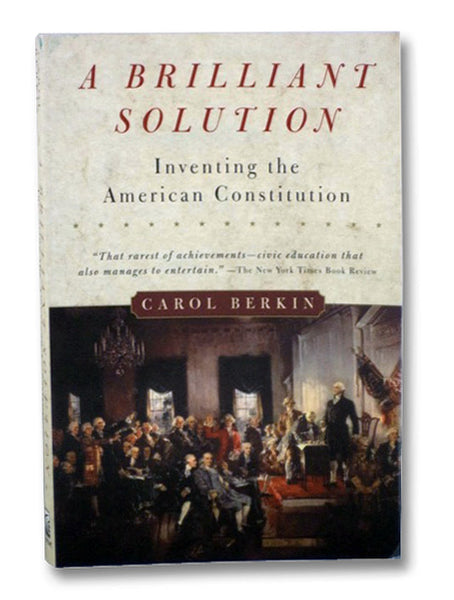 A Brilliant Solution: Inventing the American Constitution