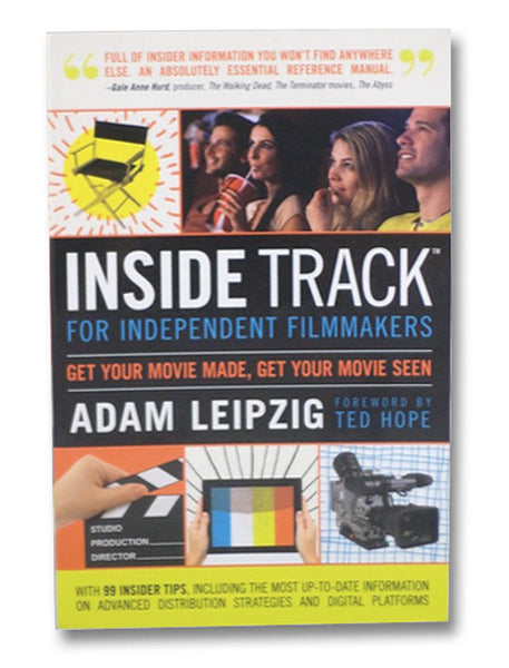 Inside Track for Independent Filmmakers: Get Your Movie Made, Get Your Movie Seen