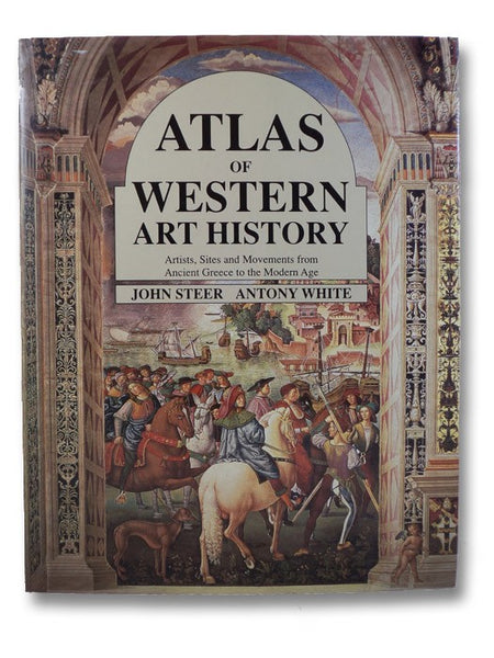 Atlas of Western Art History: Artists, Sites and Movements from Ancient Greece to the Modern Age