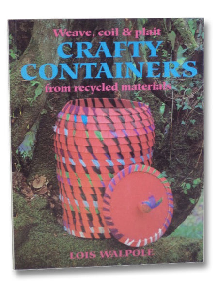 Crafty Containers: Weave, Coil & Plait from Recycled Materials