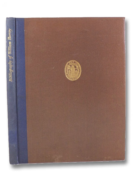 A Bibliography of the Writings of William Harvey, M.D., Discoverer of the Circulation of the Blood, 1628-1928