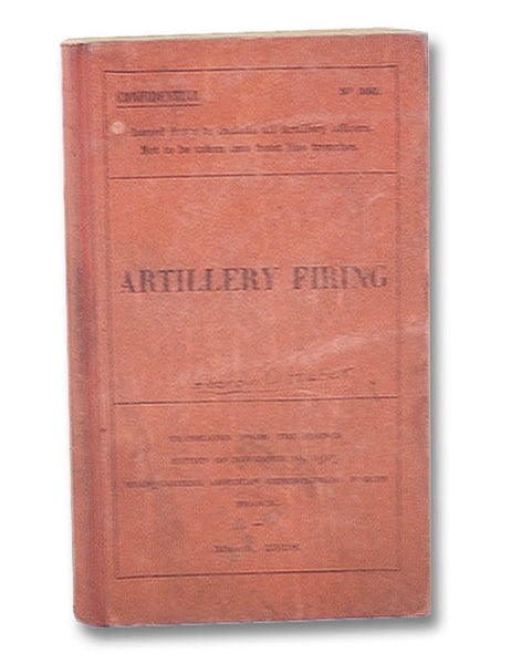 Artillery Firing: Translated from the French Edition of November 19, 1917. (Confidential No. 990.)