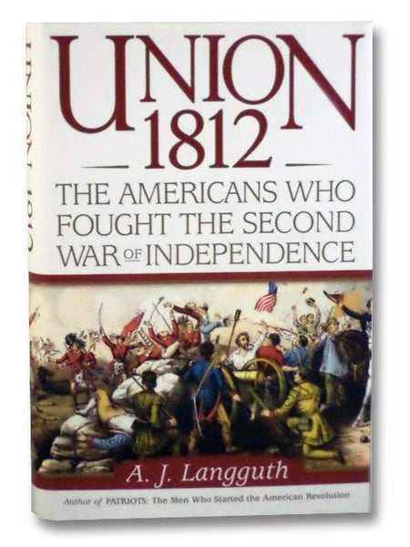 Union 1812: The Americans Who Fought the Second War of Independence