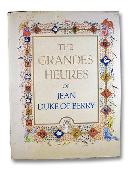 The Grandes Heures of Jean, Duke of Berry: Bibliotheque Nationale, Paris