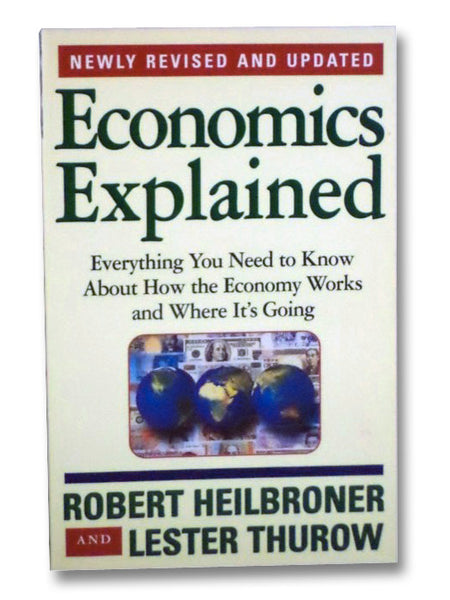 Economics Explained: Everything You Need to Know About How the Economy Works and Where It's Going