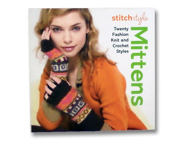 Mittens: Twenty Fashion Knit and Crochet Styles (Stitch Style)