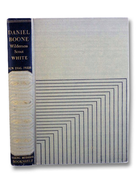 Daniel Boone: Wilderness Scout - The Greatest Story of the Greatest Frontiersman (Young Moderns Bookshelf)