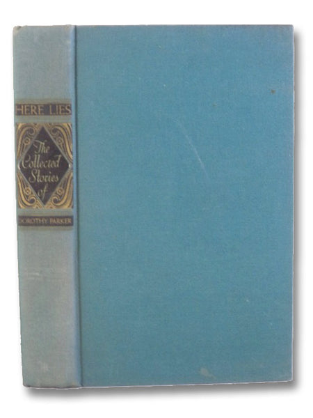 Here Lies: The Collected Stories of Dorothy Parker