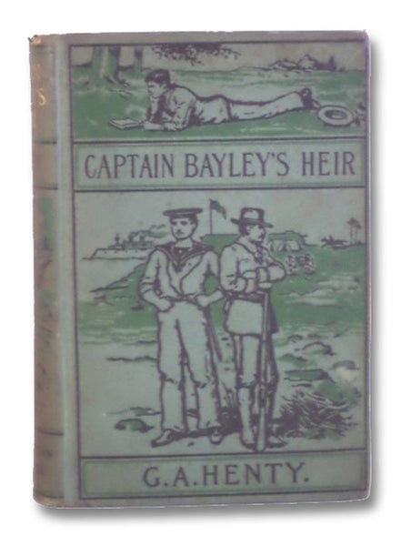 Captain Bayley's Heir: A Tale of the Gold Fields of California.