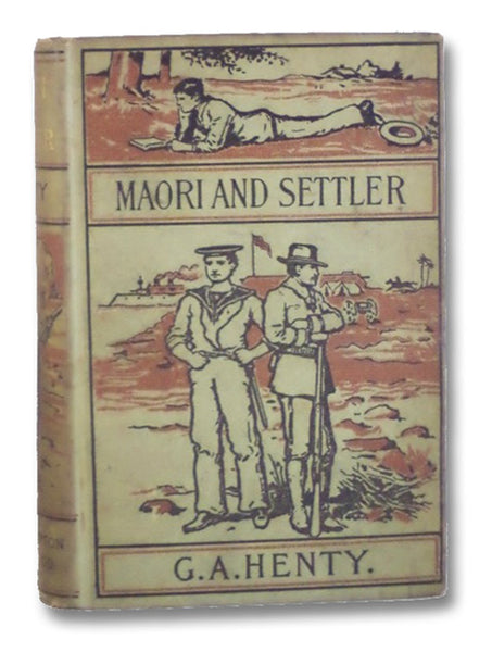 Maori and Settler. A Story of the New Zealand War.