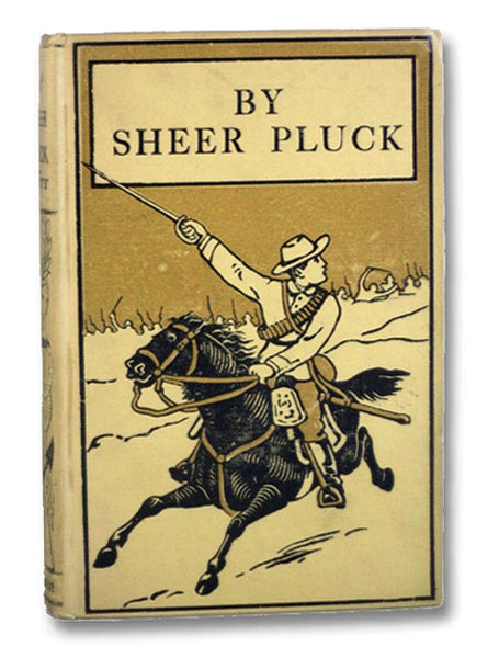 By Sheer Pluck: A Tale of the Ashanti War