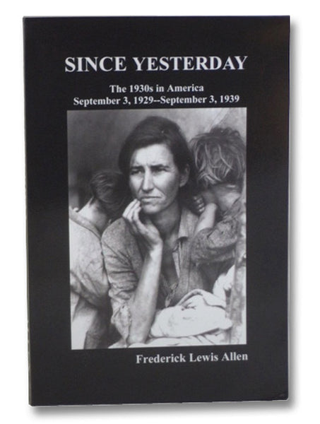 Since Yesterday: The 1930's in America (September 3, 1929-September 3, 1939)