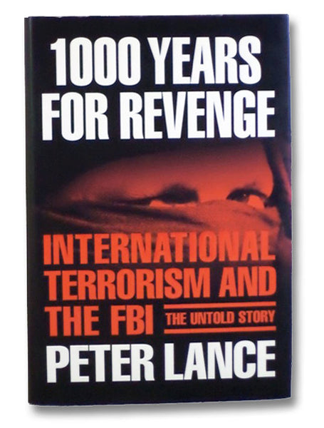 1000 Years for Revenge: International Terrorism and the FBI--The Untold Story