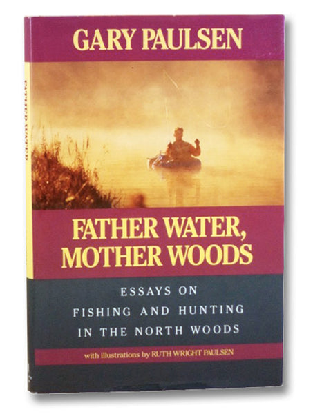 Father Water, Mother Woods: Essays on Fishing and Hunting in the North Woods