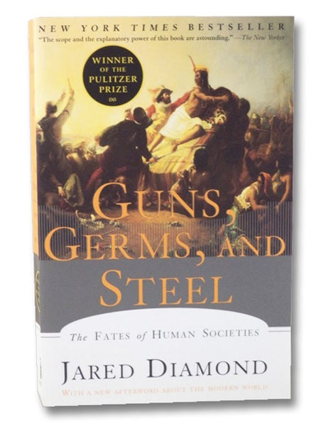 Guns, Germs, and Steel: The Fates of Human Societies