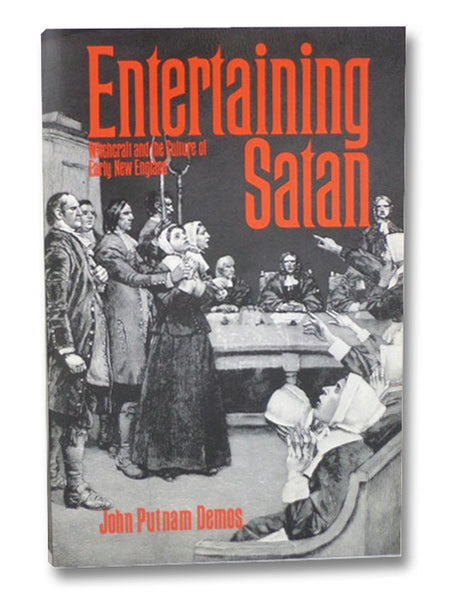 Entertaining Satan: Witchcraft and the Culture of Early New England