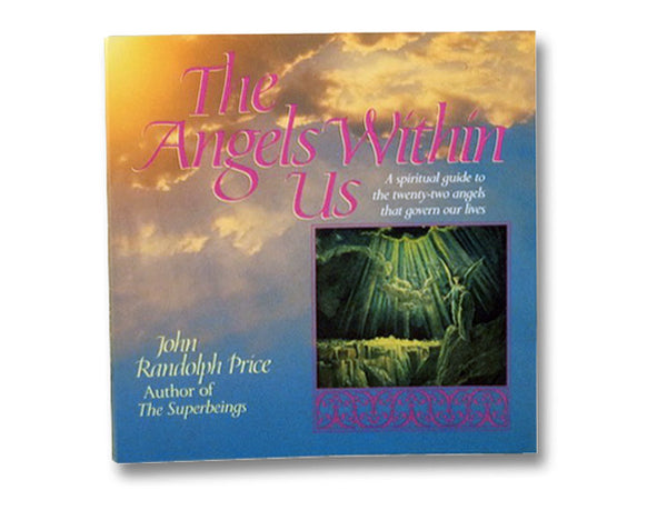 The Angels Within Us: A Spiritual Guide to the Twenty-Two Angels That Govern Our Lives