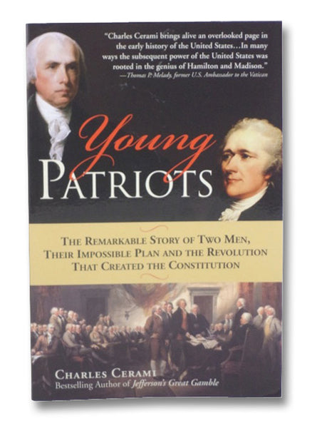 Young Patriots: The Remarkable Story of Two Men, Their Impossible Plan and the Revolution That Created the Constitution