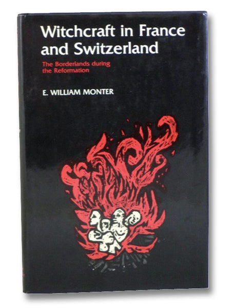 Witchcraft in France and Switzerland: The Borderlands during the Reformation