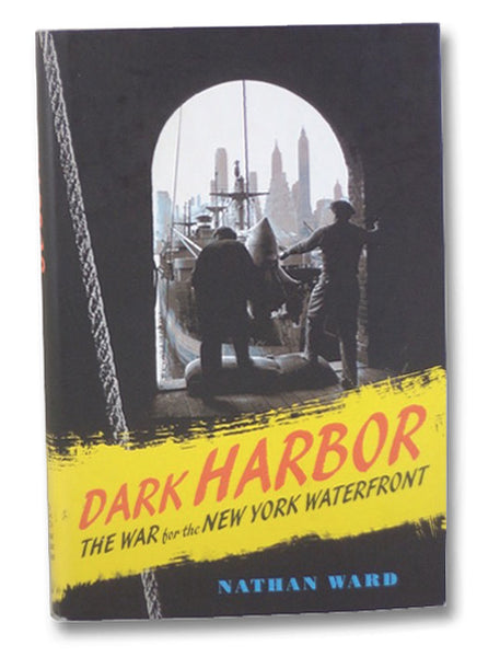 Dark Harbor: The War for the New York Waterfront