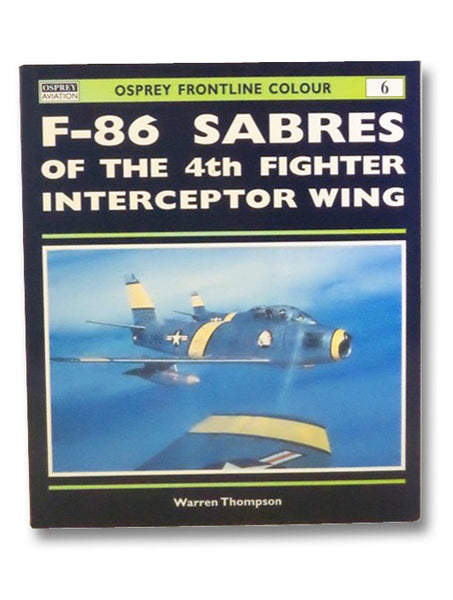 F-86 Sabres of the 4th Fighter Interceptor Wing (Osprey Frontline Colour)