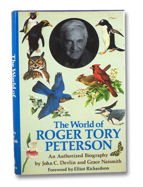 The World of Roger Tory Peterson: An Authorized Biography