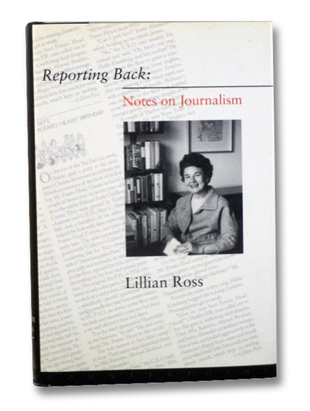 Reporting Back: Notes on Journalism