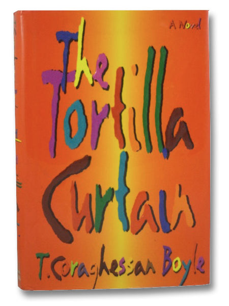 The Tortilla Curtain: A Novel