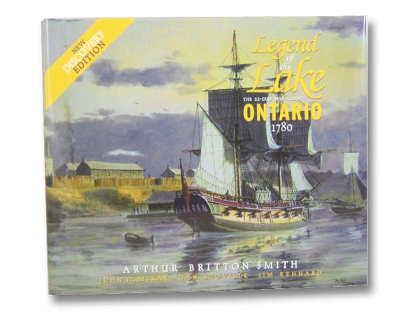 Legend of the Lake: The 22-Gun Brig-Sloop Ontario, 1780 (New Discovery Edition)