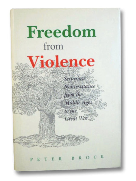 Freedom from Violence: Sectarian Nonresistance from the Middle Ages to the Great War