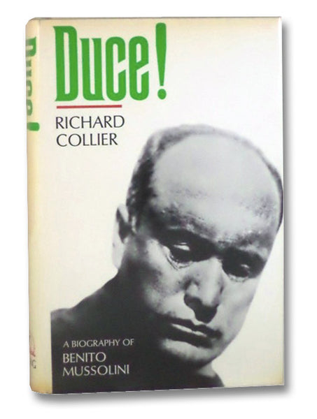 Duce! A Biography of Benito Mussolini