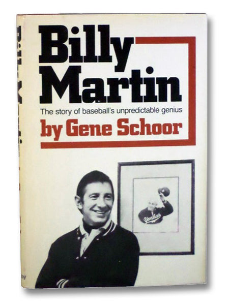 Billy Martin: The Story of Baseball's Unpredictable Genius