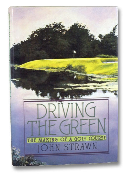 Driving the Green: The Making of a Golf Course