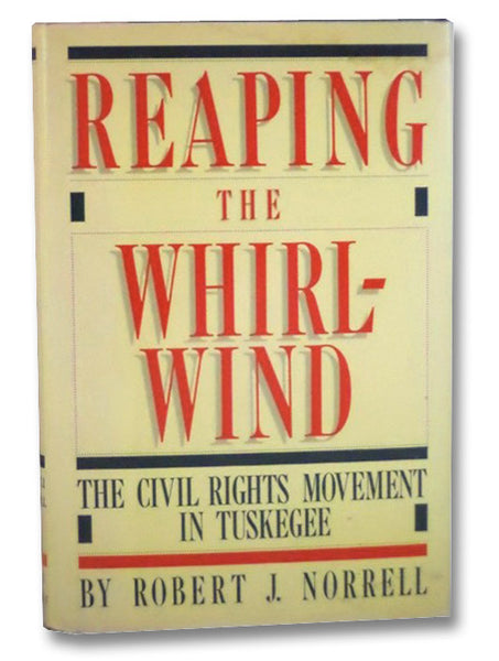 Reaping the Whirlwind: The Civil Rights Movement in Tuskegee