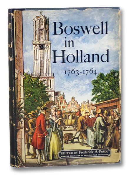 Boswell in Holland, 1763-1764, Including His Correspondence with Belle de Zuylen (Zelide)