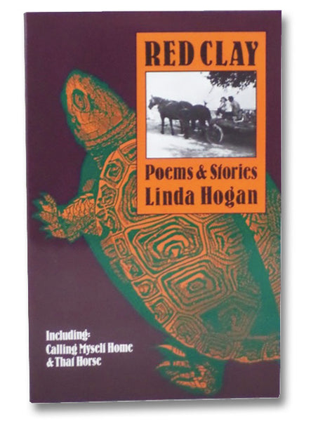 Red Clay: Poems & Stories, Including: Calling Myself Home & That Horse