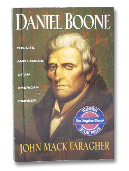 Daniel Boone: The Life and Legend of an American Pioneer