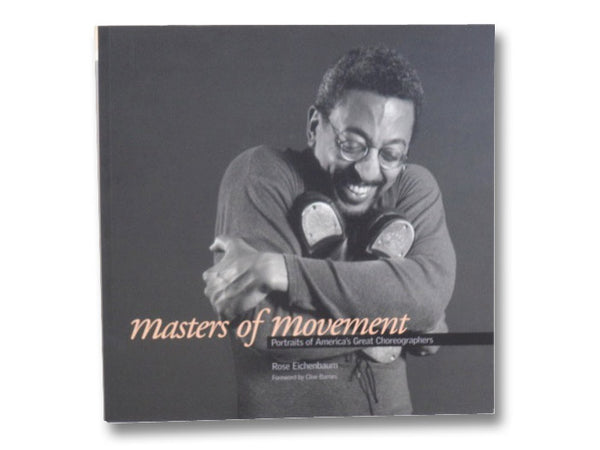 Masters of Movement: Portraits of America's Great Choreographers