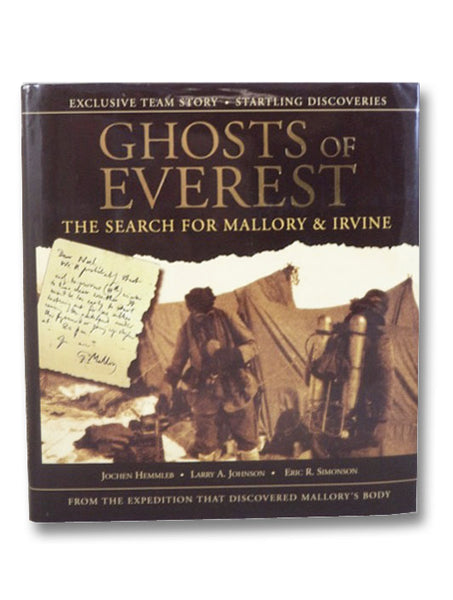 Ghosts of Everest: The Search for Mallory & Irvine (From the Expedition That Discovered Mallory's Body)