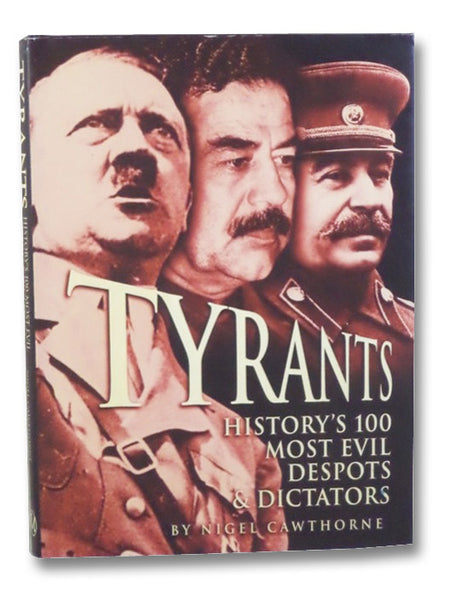 Tyrants: History's 100 Most Evil Despots & Dictators