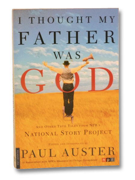 I Thought My Father Was God: And Other True Tales From NPR's National Story Project